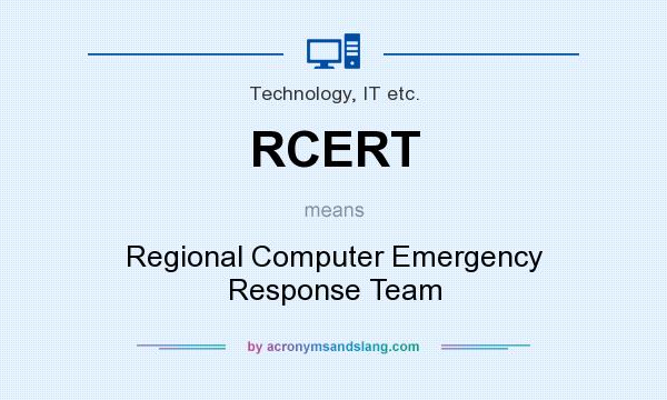 What does RCERT mean? It stands for Regional Computer Emergency Response Team