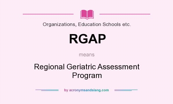 What does RGAP mean? It stands for Regional Geriatric Assessment Program