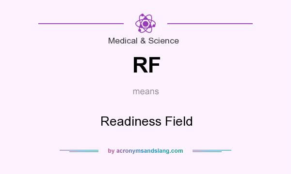 What does RF mean? It stands for Readiness Field