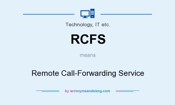 What does RCFS mean? It stands for Remote Call-Forwarding Service