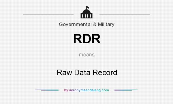 What does RDR mean? It stands for Raw Data Record