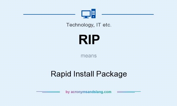 What does RIP mean? It stands for Rapid Install Package