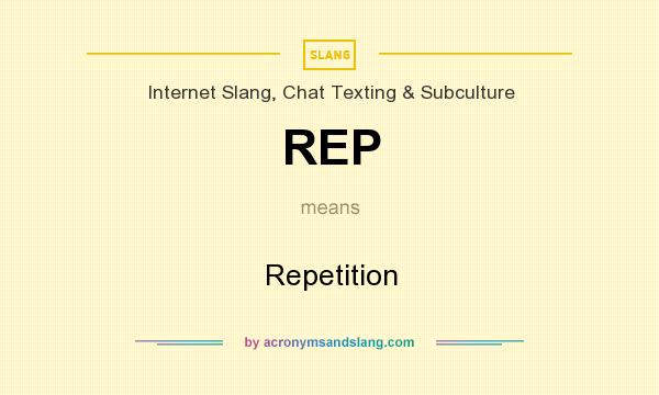 What does REP mean? It stands for Repetition