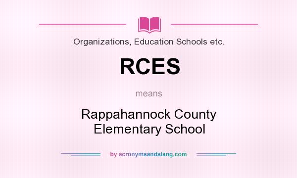 What does RCES mean? It stands for Rappahannock County Elementary School