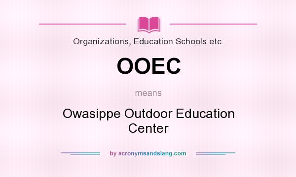 What does OOEC mean? It stands for Owasippe Outdoor Education Center