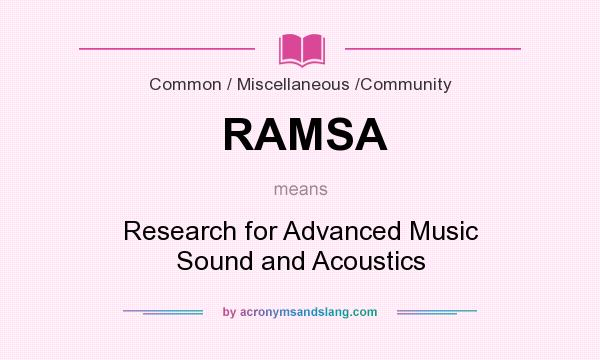 What does RAMSA mean? It stands for Research for Advanced Music Sound and Acoustics