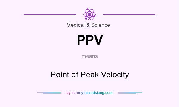 What does PPV mean? It stands for Point of Peak Velocity