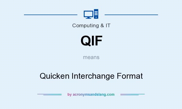 What does QIF mean? It stands for Quicken Interchange Format