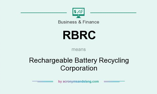 What does RBRC mean? It stands for Rechargeable Battery Recycling Corporation