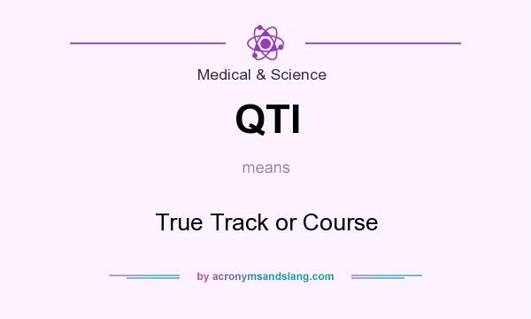 What does QTI mean? It stands for True Track or Course