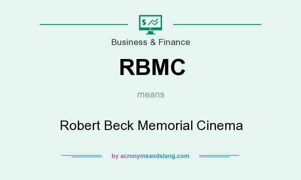 What does RBMC mean? It stands for Robert Beck Memorial Cinema
