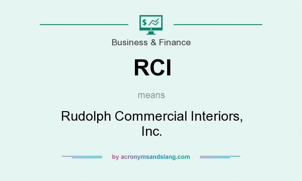What does RCI mean? It stands for Rudolph Commercial Interiors, Inc.