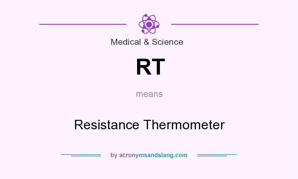What does RT mean? It stands for Resistance Thermometer