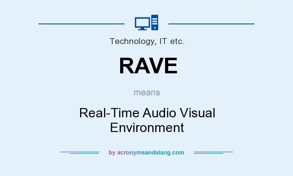 What does RAVE mean? It stands for Real-Time Audio Visual Environment