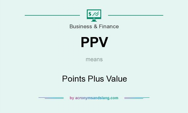 What does PPV mean? It stands for Points Plus Value