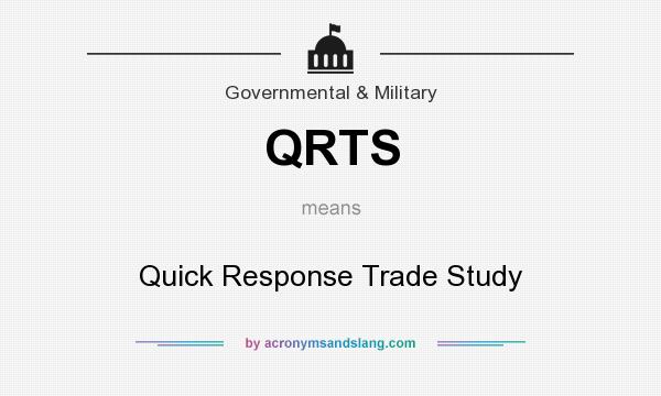 What does QRTS mean? It stands for Quick Response Trade Study