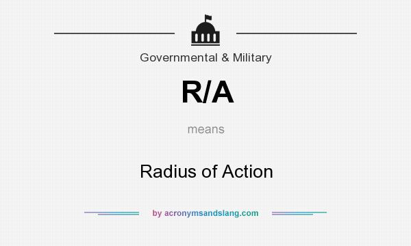 What does R/A mean? It stands for Radius of Action
