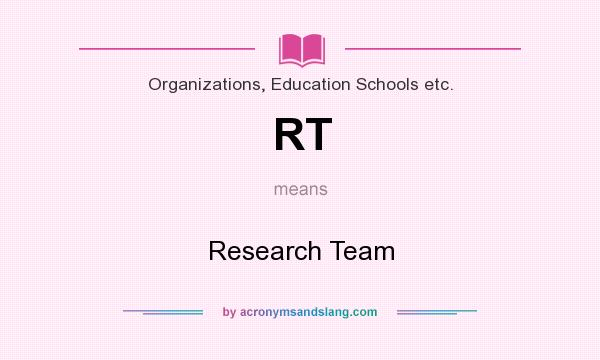 What does RT mean? It stands for Research Team