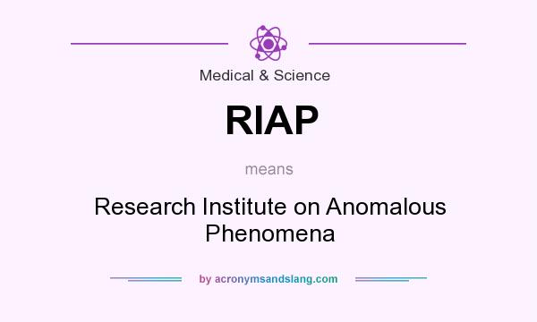 What does RIAP mean? It stands for Research Institute on Anomalous Phenomena