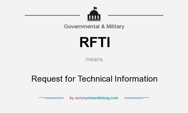 What does RFTI mean? It stands for Request for Technical Information