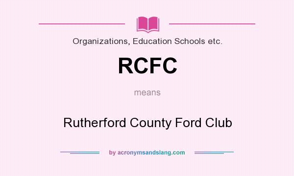 What does RCFC mean? It stands for Rutherford County Ford Club
