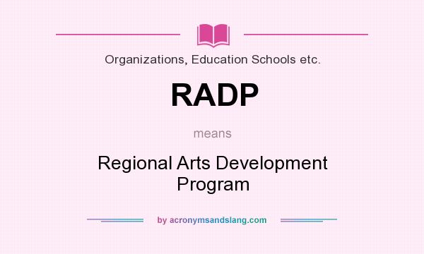 What does RADP mean? It stands for Regional Arts Development Program