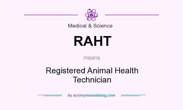 What does RAHT mean? It stands for Registered Animal Health Technician