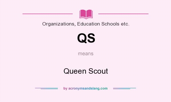 What does QS mean? It stands for Queen Scout