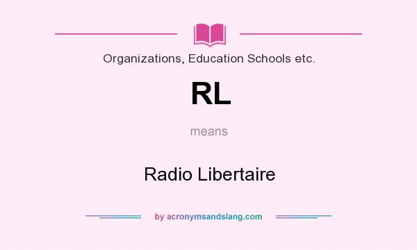 What does RL mean? It stands for Radio Libertaire