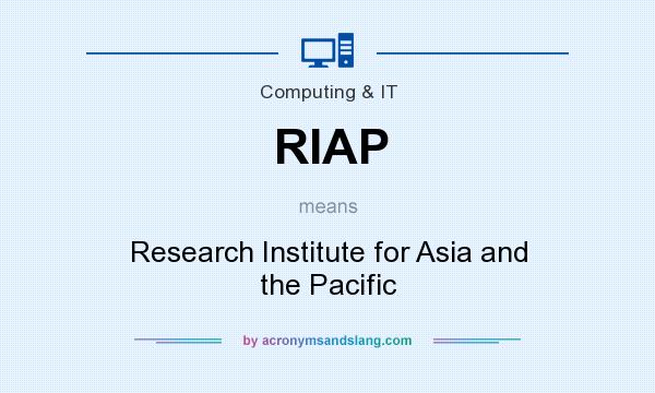 What does RIAP mean? It stands for Research Institute for Asia and the Pacific
