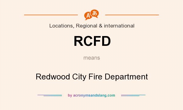 What does RCFD mean? It stands for Redwood City Fire Department