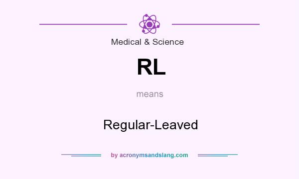 What does RL mean? It stands for Regular-Leaved