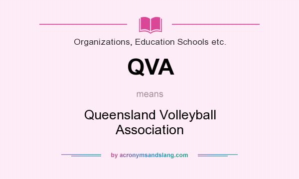 What does QVA mean? It stands for Queensland Volleyball Association
