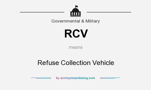 What does RCV mean? It stands for Refuse Collection Vehicle