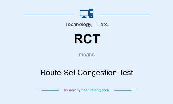 What does RCT mean? It stands for Route-Set Congestion Test