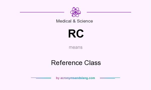 What does RC mean? It stands for Reference Class