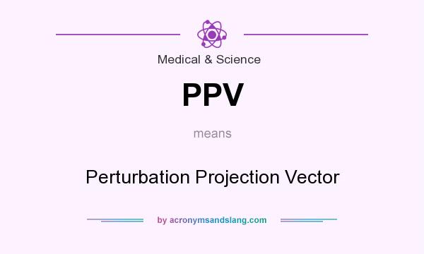 What does PPV mean? It stands for Perturbation Projection Vector