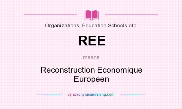What does REE mean? It stands for Reconstruction Economique Europeen