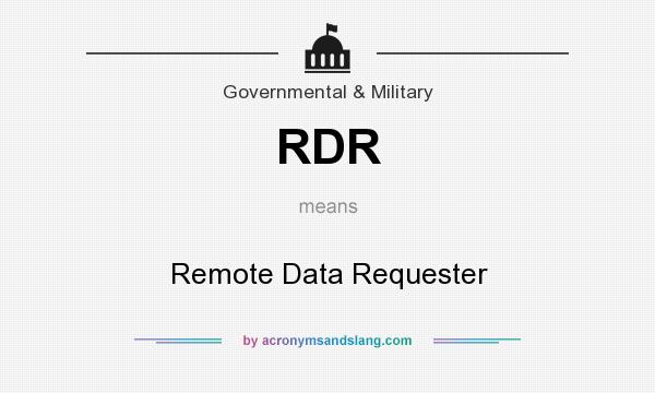 What does RDR mean? It stands for Remote Data Requester