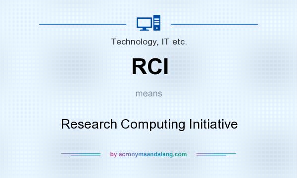 What does RCI mean? It stands for Research Computing Initiative