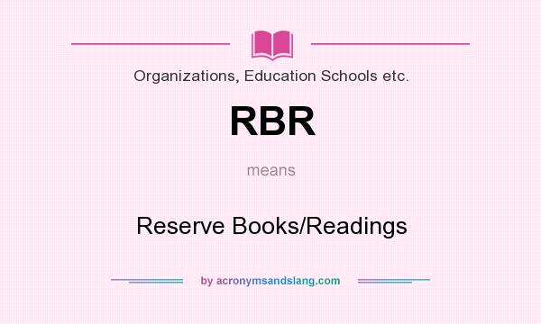 What does RBR mean? It stands for Reserve Books/Readings