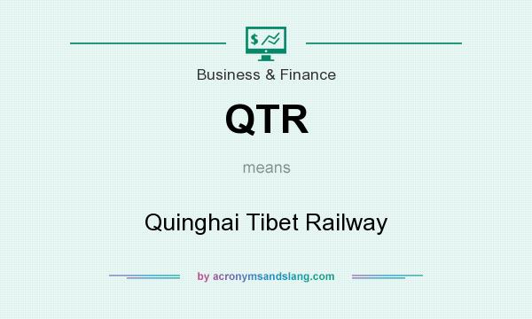 What does QTR mean? It stands for Quinghai Tibet Railway