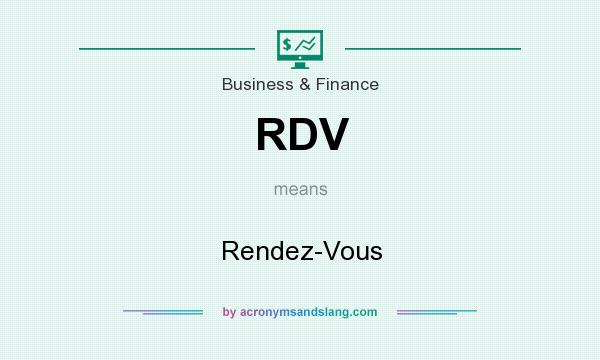 What does RDV mean? It stands for Rendez-Vous
