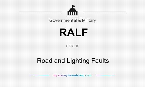 What does RALF mean? It stands for Road and Lighting Faults