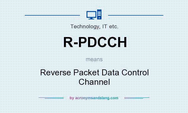What does R-PDCCH mean? It stands for Reverse Packet Data Control Channel