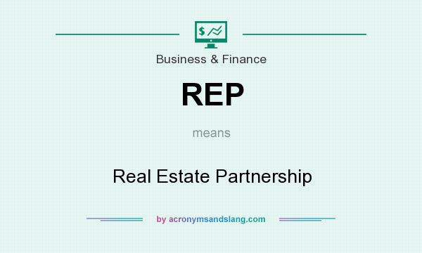 What does REP mean? It stands for Real Estate Partnership