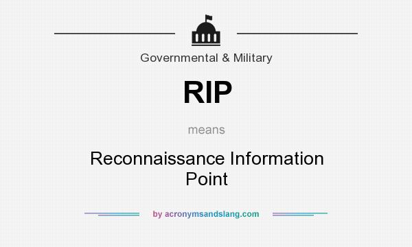 What does RIP mean? It stands for Reconnaissance Information Point