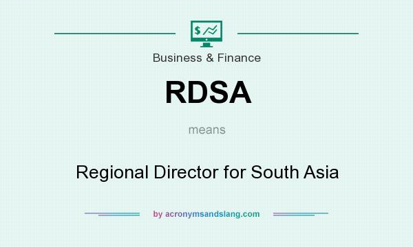 What does RDSA mean? It stands for Regional Director for South Asia