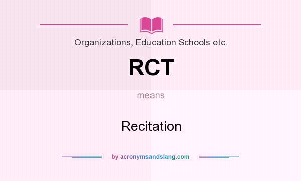 What does RCT mean? It stands for Recitation
