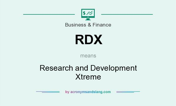 What does RDX mean? It stands for Research and Development Xtreme
